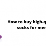 How to buy high-quality socks for men?